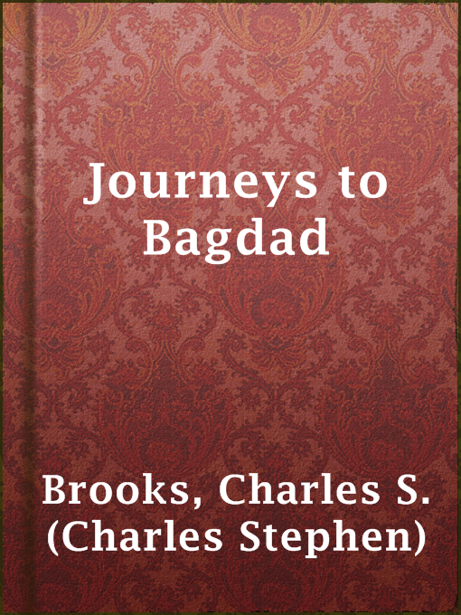 Title details for Journeys to Bagdad by Charles S. (Charles Stephen) Brooks - Available